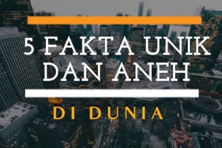 Fakta Unik tentang Dunia Paling Takjub