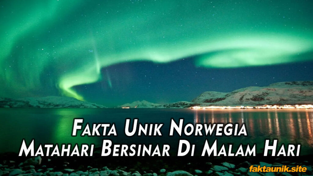 Fakta Unik Norwegia, Matahari Bersinar Di Malam Hari