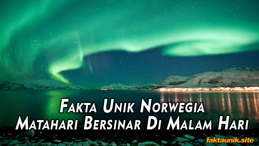 Fakta Unik Norwegia, Matahari Bersinar Di Malam Hari