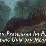 Hewan Prasejarah Ini Punya Wujud yang Unik dan Menakutkan